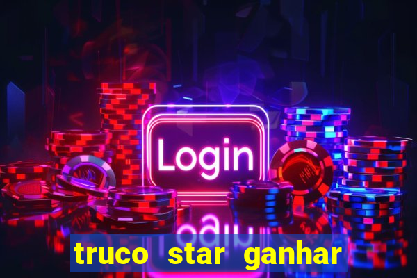 truco star ganhar dinheiro de verdade